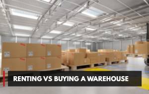 Renting VS Buying A Warehouse 