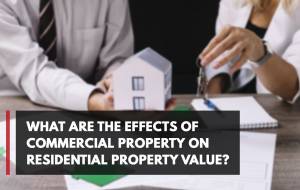 What Are the Effects of Commercial Property on Residential Property Value?