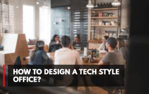 How To Design A Tech Style Office?