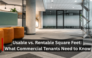 Usable Vs Rentable Square Feet What Commercial Tenants Need to Know