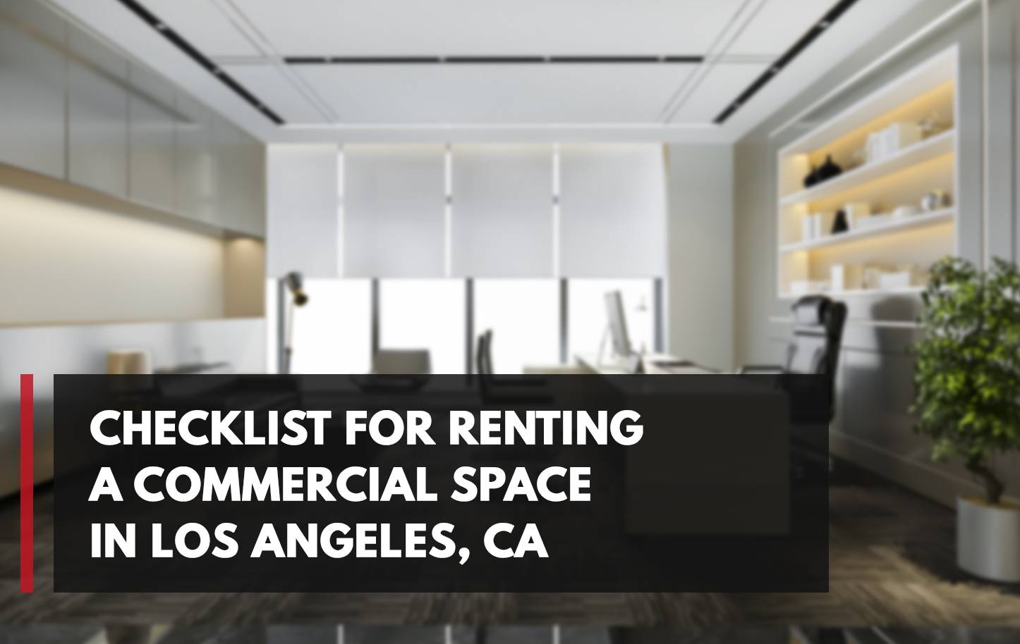 Checklist for Renting a Commercial Space in Los Angeles, CA