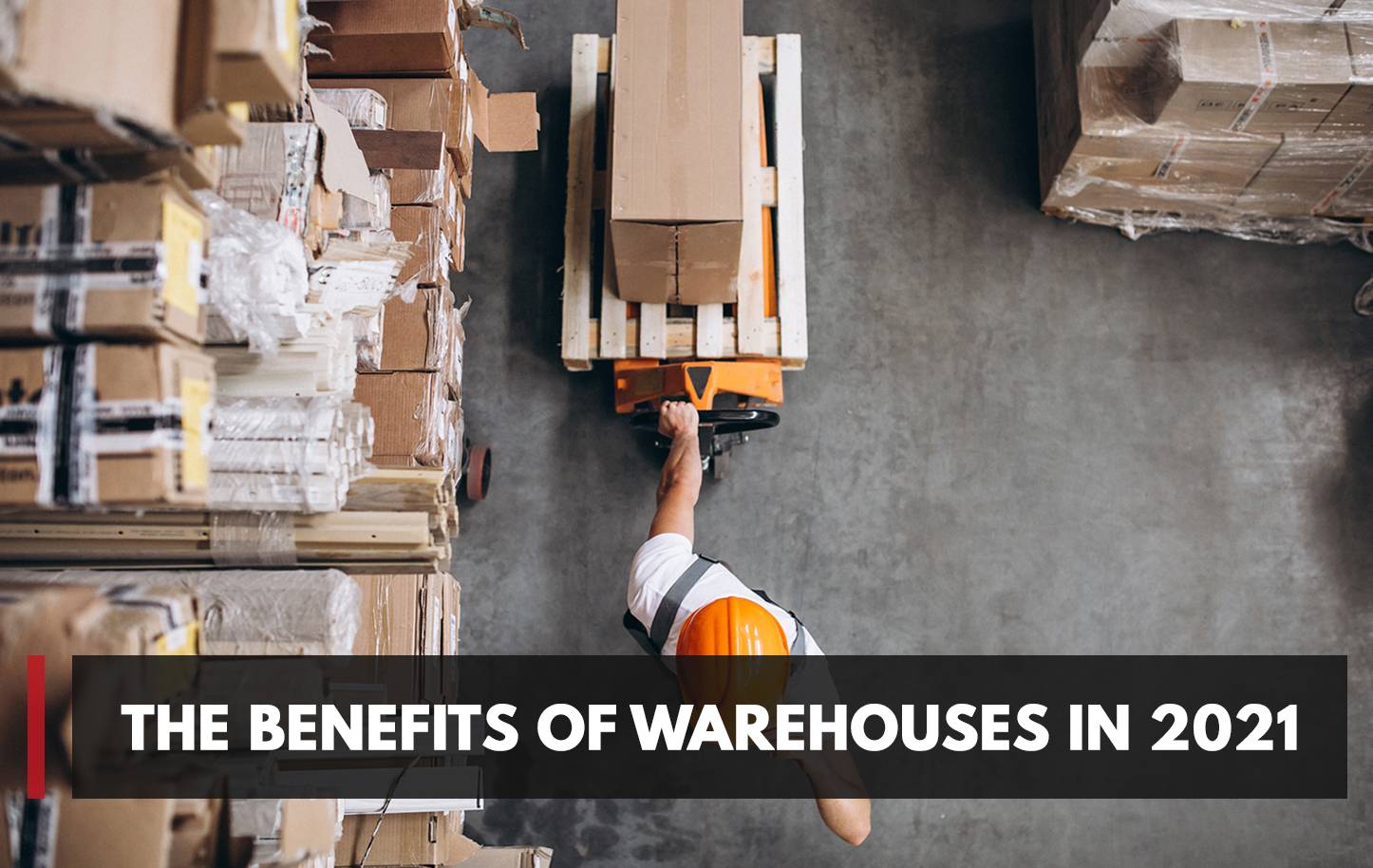 The Benefits of Warehouses in 2021