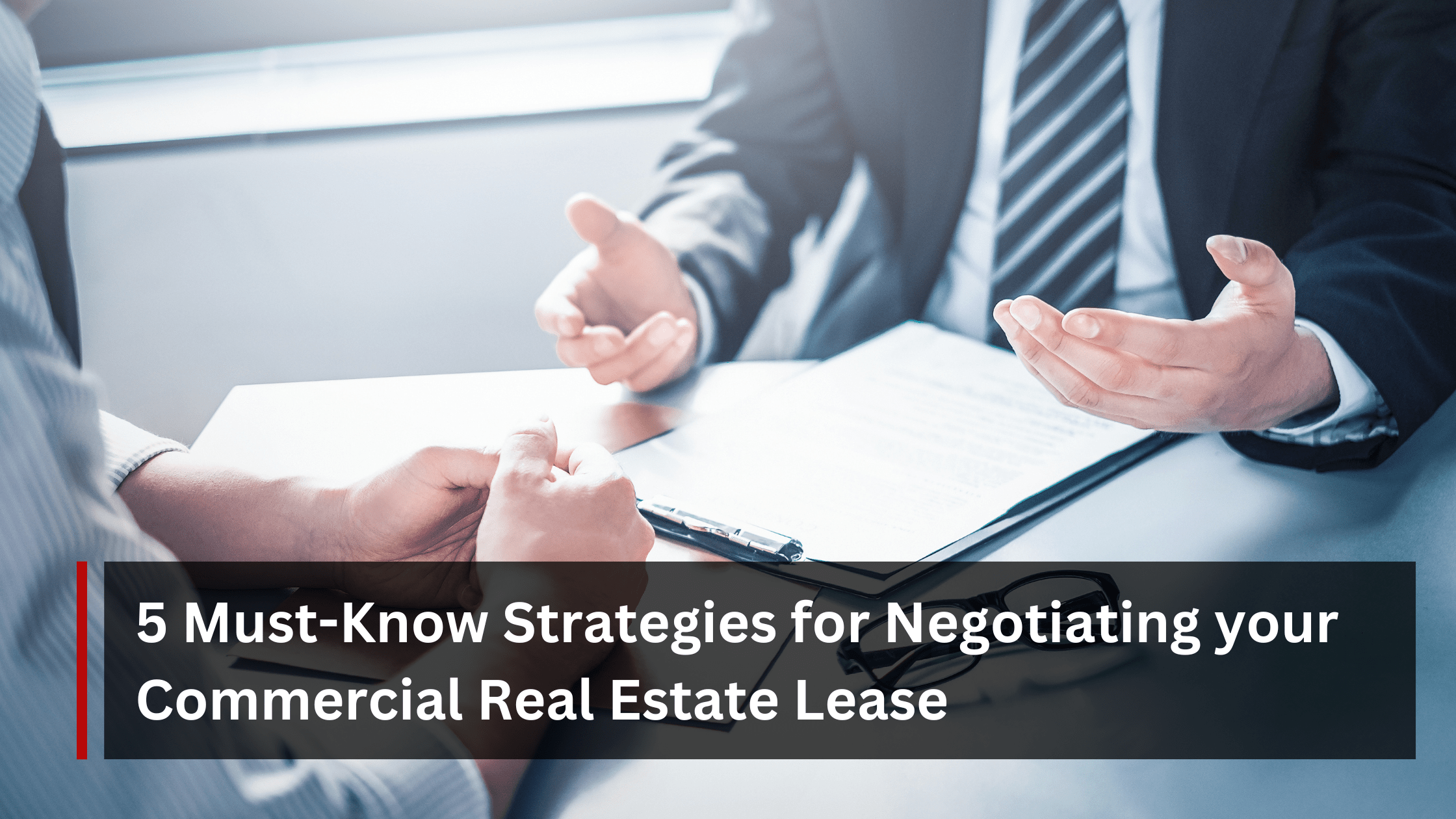 5 Must-Know Strategies for Negotiating your Commercial Real Estate Lease