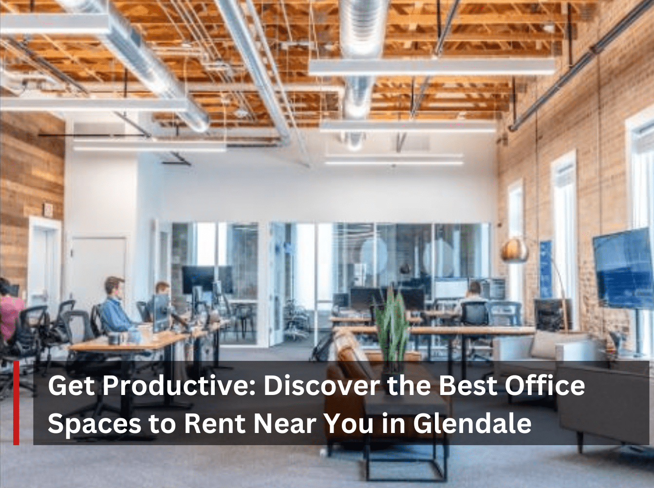 Get Productive: Discover the Best Office Spaces to Rent Near You in Glendale