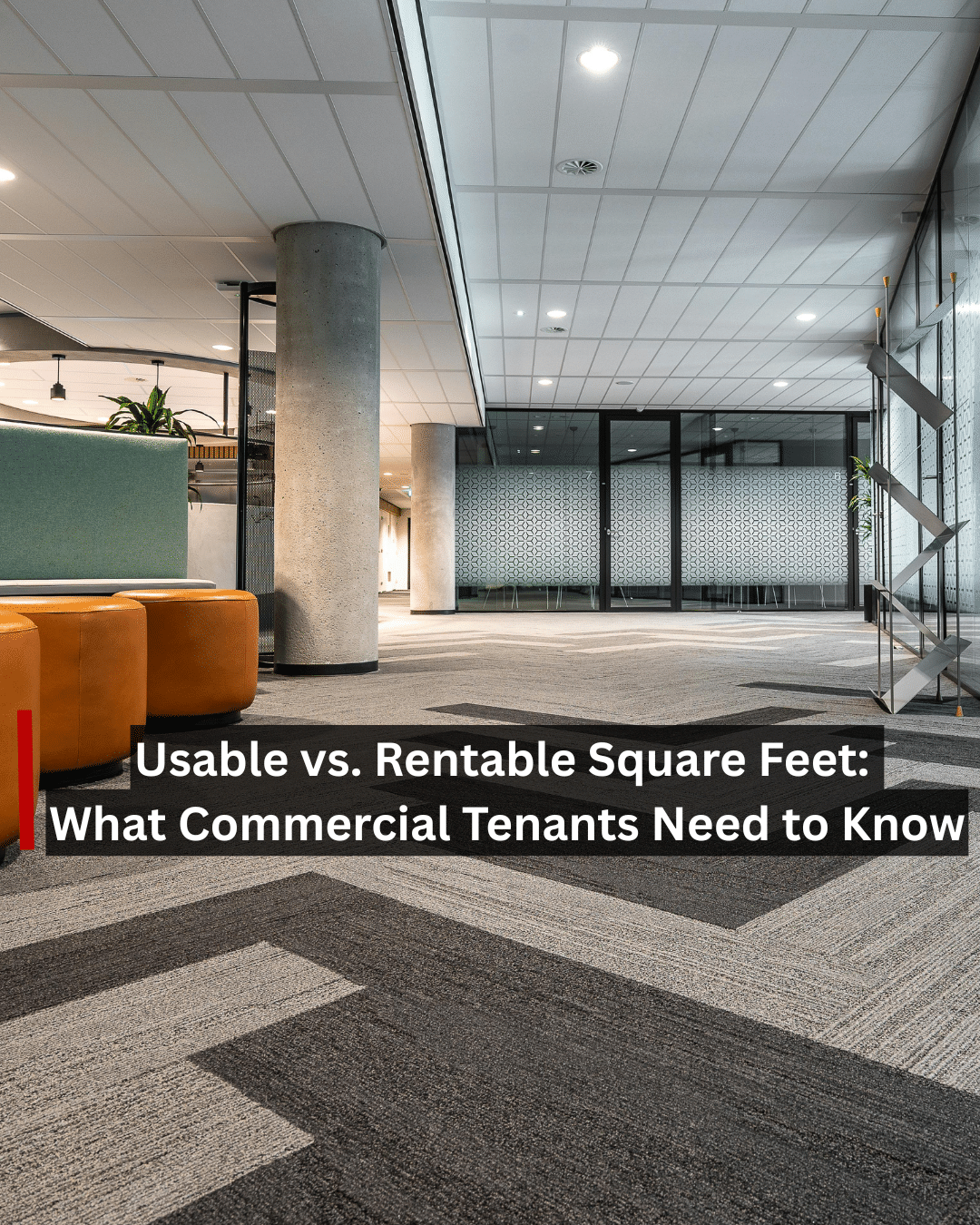 Usable Vs Rentable Square Feet What Commercial Tenants Need to Know